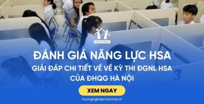Giải đáp CHI TIẾT về kỳ thi Đánh giá năng lực HSA của ĐHQG Hà Nội