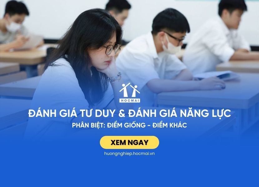 Đánh giá tư duy và đánh giá năng lực có điểm Giống - Khác như thế nào?