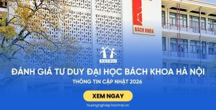 Thông tin CHI TIẾT đánh giá tư duy Đại học Bách khoa Hà Nội [Cập nhật 2026]