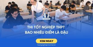 Thi tốt nghiệp THPT bao nhiêu điểm là đậu? Giải đáp chi tiết & dễ hiểu