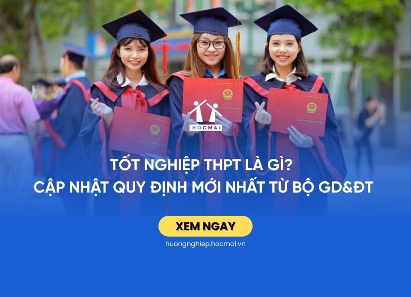 Tốt nghiệp THPT là gì? Cập nhật quy định mới nhất từ Bộ GD&Đ