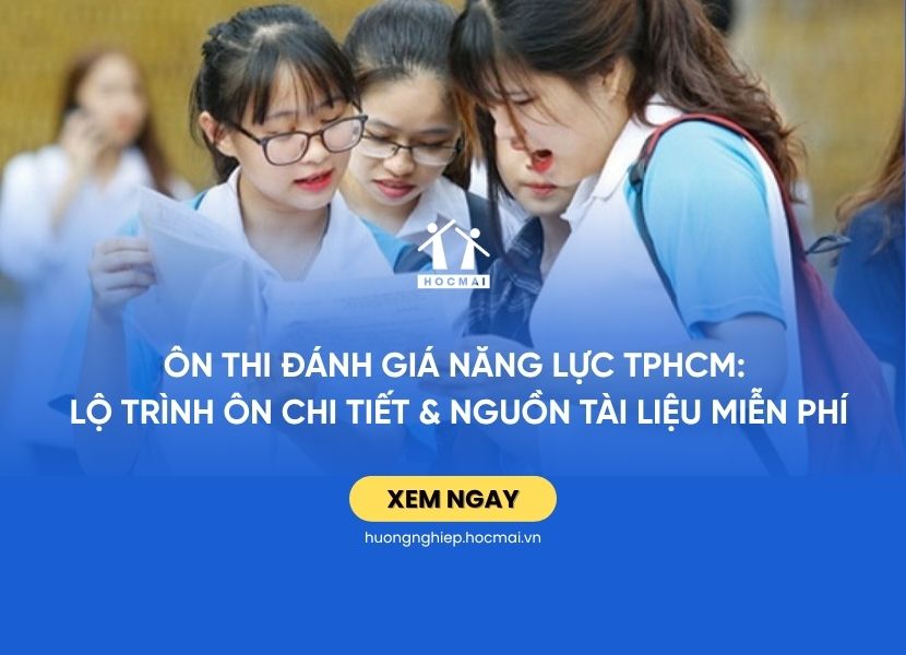 Ôn thi đánh giá năng lực TPHCM: Lộ trình ôn chi tiết & nguồn tài liệu miễn phí