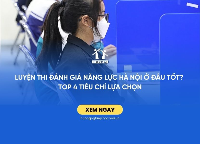 Luyện thi Đánh giá năng lực Hà Nội ở đâu tốt? TOP 4 tiêu chí lựa chọn