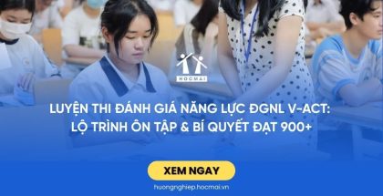 Luyện thi Đánh giá năng lực ĐGNL V-ACT: Lộ trình ôn tập & Bí quyết đạt 900+