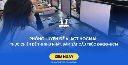 Phòng luyện đề V-ACT HOCMAI: Thực chiến đề thi như nhật, bám sát cấu trúc ĐHQG-HCM