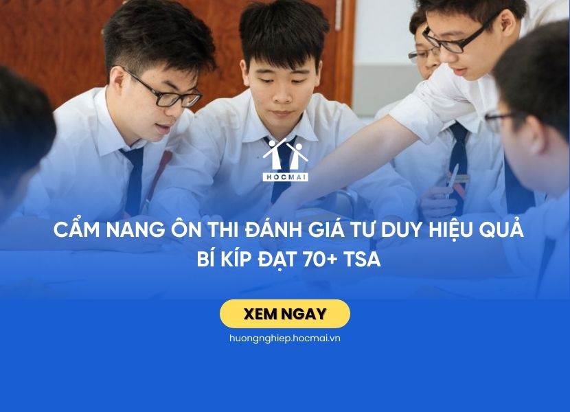 Cẩm nang ôn thi Đánh giá tư duy hiệu quả | Bí kíp đạt 70+ TSA