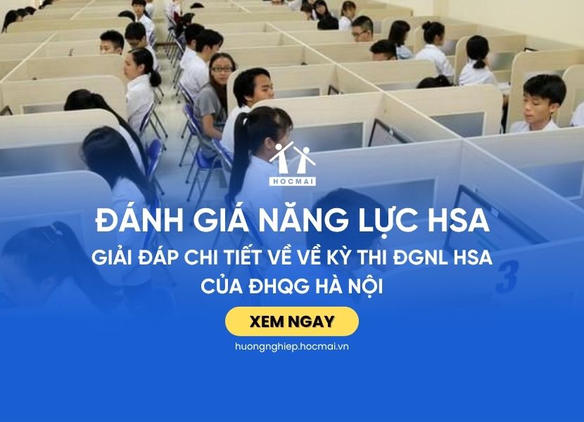 Giải đáp CHI TIẾT về kỳ thi Đánh giá năng lực HSA của ĐHQG Hà Nội
