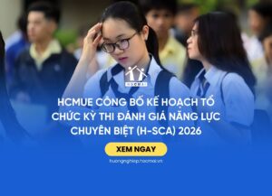 HCMUE công bố kế hoạch tổ chức kỳ thi Đánh giá năng lực chuyên biệt (H-SCA) 2026