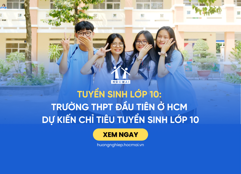 Tuyển sinh lớp 10 Trường THPT đầu tiên ở HCM dự kiến chỉ tiêu tuyển sinh lớp 10