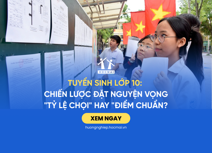 Thi vào 10 Chiến lược đặt nguyện vọng - nên xem Tỷ lệ chọi hay Điểm chuẩn