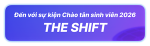 Đến với sự kiện Chào tân sinh viên 2026 - The Shift